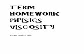 TERM HOMEWORK PHYSICS VISCOSITY - s3.amazonaws.com · mercury, which are also called the newtoinian fluids and the second series however pastes, gels, emulsions, like butter, or toothpaste