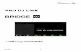 BRIDGE - pioneerdj.com · First edition 3 1. Prior to use (Important) 1.1. Overview of PRO DJ LINK Bridge PRO DJ LINK Bridge is an application that allows you to synchronize real