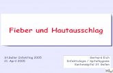 Fieber und Hautausschlag - infekt.chinfekt.ch/content/uploads/2013/11/inf05_haut.pdf · Fieber und Hautausschlag St.Galler Infekttag 2005 21. April 2005 Gerhard Eich Infektiologie