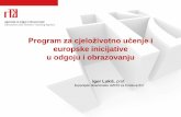 europske inicijative u odgoju i obrazovanju - azoo.hr · Program za cjeloživotno učenje i europske inicijative u odgoju i obrazovanju Igor Lukić, prof. ţupanijski diseminator