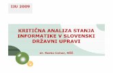 KRITIČNA ANALIZA STANJA INFORMATIKE V SLOVENSKI …uploadi. · projekt HKOM (hitre komunikacije oziroma medmrežje za vse državne in tudi javne organe). 7 10.12.2009. Dosedanji