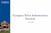 Campus Print Information Session - Creighton University · All printer supplies are included in the contract with Xerox except for paper and staples. Staples can be ordered by calling