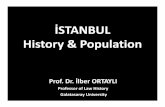 İSTANBUL History Population - IPLOCA · İSTANBUL History & Population Prof. Dr. İlber ORTAYLI Professorof LawHistory Galatasaray University