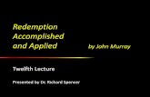 Redemption Accomplished and Applied by John Murray · –But he is a fallen creature with a depraved nature The sinfulness of that estate whereinto man fell, ... When we use the word