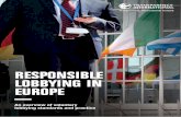 RESPONSIBLE LOBBYING IN EUROPE - Transparency International · as a reference for developing their own codes, responsible lobbying policy or in-house training. The accompanying Responsible