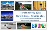 Tourism Industry 2018: Towards Brunei Wawasan 2035tourism.gov.bn/Brochures Library/Tourism/Tourism Development Department... · Towards Brunei Wawasan 2035 Tourism Development Department