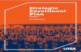 Strategic Enrollment Plan - utsa.edu · Strategic enrollment planning is a data-informed, dynamic, and continuous process that identifies, evaluates, and modifies strategies and enrollment