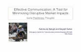 Effective Communication: A Tool for Minimizing Disruptive ... · Effective Communication: A Tool for Minimizing Disruptive Market Impacts Some Preliminary Thoughts Katinka de Balogh