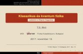 Klasszikus és kvantum ﬁzika - indico.kfki.hu · Klasszikus gyökerek Operátor párt és kvantum ”bizonytalanság” Wigner függvény és a kvantum elmosódás Abstract A review