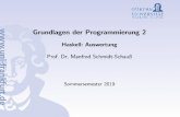 Grundlagen der Programmierung 2prg2/SS2019/folien/teil1/fol... · 1 Grundlagen der Programmierung 2 Haskell: Auswertung Prof. Dr. Manfred Schmidt-Schauˇ Sommersemester 2019