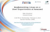Implementing Linux on z: User Experiences at Isracard · Implementing Linux on z: User Experiences at Isracard Mike Shorkend Isracard Group 4:30 PM on Wednesday, February 6, 2013