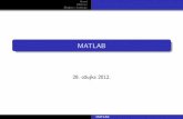 MATLAB - pmfst.unist.hrgorerc/MPAII/Matlab(dva dijela).pdf · Uvod Matrice Skripte i funkcije MATLAB Matlab (MATrix LABoratory) je programsko okru zenje za tehni cko i znanstveno