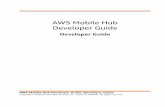 AWS Mobile Hub Developer Guide - Developer Guide · AWS Mobile Hub Developer Guide Developer Guide Android and iOS 2.Choose the Download Cloud Conﬁg and then choose Next. The awsconfiguration.json