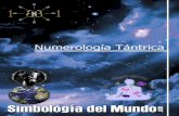Numerología Tántrica - simbologiadelmundo.com · Página 1 Numerología Tántrica Hoy en día la numerología aparece con toda su magia y belleza ayudándonos a comprender la infinita