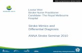 Stroke Mimics and Differential Diagnosis ANNA Stroke ... · Louise Weir Stroke Nurse Practitioner Candidate- The Royal Melbourne Hospital Stroke Mimics and Differential Diagnosis