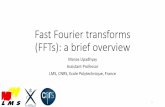 Fast Fourier transforms (FFTs): a brief overview file•The FFT is a highly elegant and efficient algorithm which is still one of the most used algorithm in speech processing, communications,