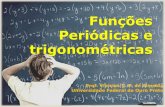 Funções Periódicas e trigonométricas - professor.ufop.brprofessor.ufop.br/sites/default/files/vinicius/files/mtm141_-_funcoes... · Funções Periódicas Às vezes, encontramos
