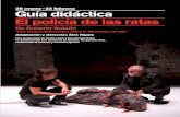 29 enero-23 febrero Guía didáctica El policía de las ratas · finalizar su época frente al Lliure, sus más recientes trabajos son Coriolano de Shakespeare y Tragedia , poema