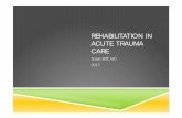 REHABILITATION IN ACUTE TRAUMA CAREtrauma.co.nz/assets/Uploads/talks/injury2017talks/3a.pdfROLE OF REHABILITATION MEDICINE IN ACUTE CARE OF TRAUMA Participate in Development of care