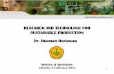 RESEARCH AND TECHNOLOGY FOR SUSTAINABLE PRODUCTION …. Diskusi 5/Rusman_wamentan.pdf · RESEARCH AND TECHNOLOGY FOR SUSTAINABLE PRODUCTION Ministry of Agriculture Jakarta, 8 February
