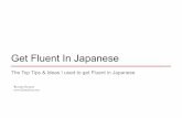 Get Fluent In Japanese - genkienglish.net · Get Fluent In Japanese The Top Tips & Ideas I used to get Fluent in Japanese RICHARD GRAHAM