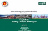 Bangladesh: Building a national PPP Program · Page 4 Bangladesh: Building a National PPP Program Japan Bangladesh Joint Dialogue Public Authority Private Entity Contract Long/Medium