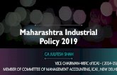Maharashtra Industrial Policy 2019 - puneicai.org · MIDC will continue to be dedicated agency for developing necessary industrial infrastructure. CA Julfesh Shah 6.1 Augmenting Infrastructure