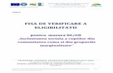 FISA DE VERIFICARE A ELIGIBILITATII - galdelavedealaoltet.ro · dar nu a consemnat acest lucru in Cererea de finan are si/ sau nu a prezentat documentul din care sa reiasa ca nu este