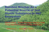 Bamboo Biochar As a Potential Source of Soil Humic ... · Bamboo Biochar As a Potential Source of Soil Humic Substance in Soil Ecosystem Zheke Zhong Robert Flanagan Huiming Yang China