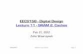 EECS150 - Digital Design Lecture 11 - SRAM 2, Cachescs150/sp12/agenda/lec/sram2-proj2.pdf · Recall: Levels of the Memory Hierarchy CPU Registers Cache Main Memory Disk Capacity Access