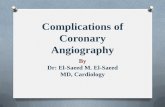 Complications of Coronary Angiography - smh.mans.edu.egsmh.mans.edu.eg/.../2014/Day5/Complications_of_Coronary_Angiography.pdf · complications of coronary angiography. O There is