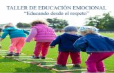TALLER DE EDUCACIÓN EMOCIONAL - buztinkolore.org · “Educando desde el respeto” 2 1. MARCO GENERAL Y OBJETIVOS El proceso de educar a nuestros hijos e hijas es muy enriquecedor,