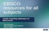 EBSCO resources for all subjects - RARZI. latvia.eng.23.03... · EBSCO resources for all subjects Update regarding databases on EBSCOhost Teresa Górecka Sales Manager Latvia, Lithuania,