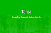 Tanca · Tanca chỉ lấy định vị vị trí khi nhân viên vào ca làm. Không lấy vị trí luôn luôn. Vì thứ nhậpnhất sẽ gây tốn pin trên điện thoäi
