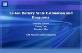 Li-Ion Battery State Estimation and Prognosis - PHM Society · Li-Ion Battery State Estimation and Prognosis Mutasim Salman Xidong Tang Xiaofeng. Mao GM Research and Development.