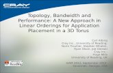 Topology, Bandwidth and Performance: A New Approach in ... · Topology, Bandwidth and Performance: A New Approach in Linear Orderings for Application Placement in a 3D Torus Carl