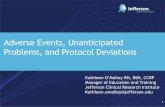 Adverse Events, Unanticipated Problems, and Protocol ... · Adverse Events, Unanticipated Problems, and Protocol Deviations 1 Kathleen O’Malley RN, BSN, CCRP Manager of Education