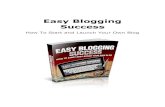 Easy Blogging Success - Tori's Spottorspot.weebly.com/uploads/2/8/4/4/28448275/easy_blogging_success.pdf · Easy Blogging Success - 6 - Writing high-quality content also shows that