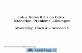 Lotus Notes 8.5.x on Citrix: Szenarien, Probleme, Lösungen ... · 1 Lotus Notes 8.5.x on Citrix: Szenarien, Probleme, Lösungen Workshop Track 4 – Session 1 Christian Henseler