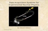 Data Acquisition Systems for Experimental Nuclear Physics · gather data about nuclear interactions. Nuclear particles pass through detectors which generate electrical signals. These
