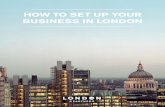HOW TO SET UP YOUR BUSINESS IN LONDON - London and …cdn.londonandpartners.com/...to-set-up-your-business-in-london-2014.pdf · How to set up your business in London 3 04 About London