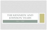 The Kennedy and Johnson Years - US History Blogmrsthompsonhistory.weebly.com/.../the_kennedy_and_johnson_years_3.pdf · • b. Describe the political impact of the assassination of