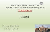 FACOLTÀ DI STUDI UMANISTICI Linguee culture per la ...people.unica.it/olgadenti/files/2018/03/Traduzione_Lesson-1.pdf · FACOLTÀ DI STUDI UMANISTICI Linguee culture per la mediazionelinguistica