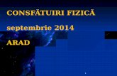CONSFĂTUIRI FIZICĂ septembrie 2014 ARAD - fizchimarad.ro · Prezentare Generală Cadrul normativ privind organizarea procesului de învățământ, în anul școlar 2014-2015 2