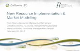 New Resource Implementation & Market Modeling - caiso.com · Title: Corporate Presentation Template_External Use Author: sgibbs Created Date: 2/22/2017 1:52:06 PM