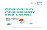 Angiogram, Angioplasty and Stents - nbt.nhs.uk · Angiogram, Angioplasty and Stents 3 Angiogram, Angioplasty and Stents There are two types of treatment to open up blocked (‘occluded’)