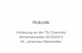 Robotik - Technische Universität Chemnitz · Die 10 wichtigsten Gründe, Roboter zu bauen • Simulationen zählen nicht, real vorhanden, es bewegt sich etwas • Du machst aus Science-Fiction