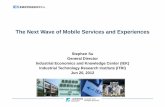 The Next Wave of Mobile Services and Experiences·¥研院專題演講[20120621].pdf · IEK is a key linkage center within ITRI ITRI College ITRI South & Central • Electronics &