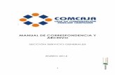 MANUAL DE CORRESPONDENCIA Y ARCHIVO - comcaja.gov.co · autorizadas para expedir y enviar correspondencia. Firma y entrega de la planilla de envío al usuario. 4) Radicación de la