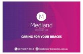 medlandorthodontics.com.au · CARING FOR YOUR BRACES (07)5597 3344 @medlandorthodontics.com.au . congratulations on your braces DON'T THEY FEEL WEIRD! What you need to do now: The
